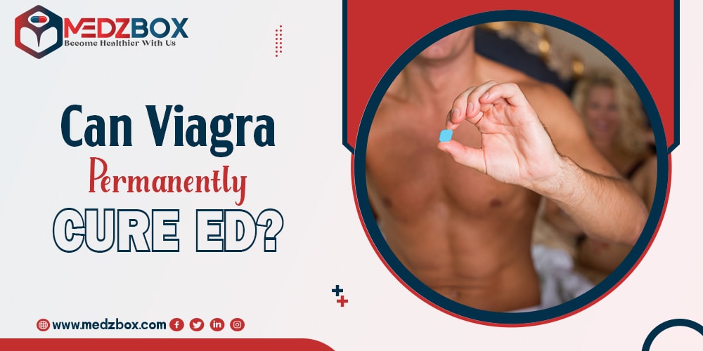 Can Viagra Permanently Cure ED?